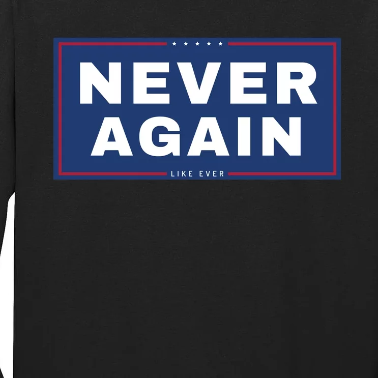 Never Again Anti Trump Tall Long Sleeve T-Shirt