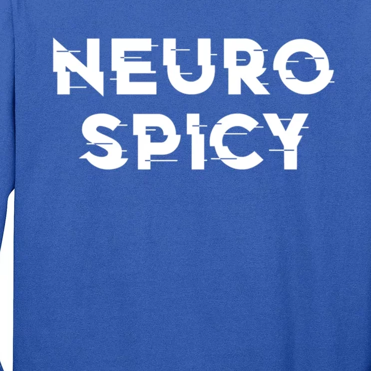 Neurospicy Adhd Autism Neurodiversity Neurodivergent Gift Tall Long Sleeve T-Shirt