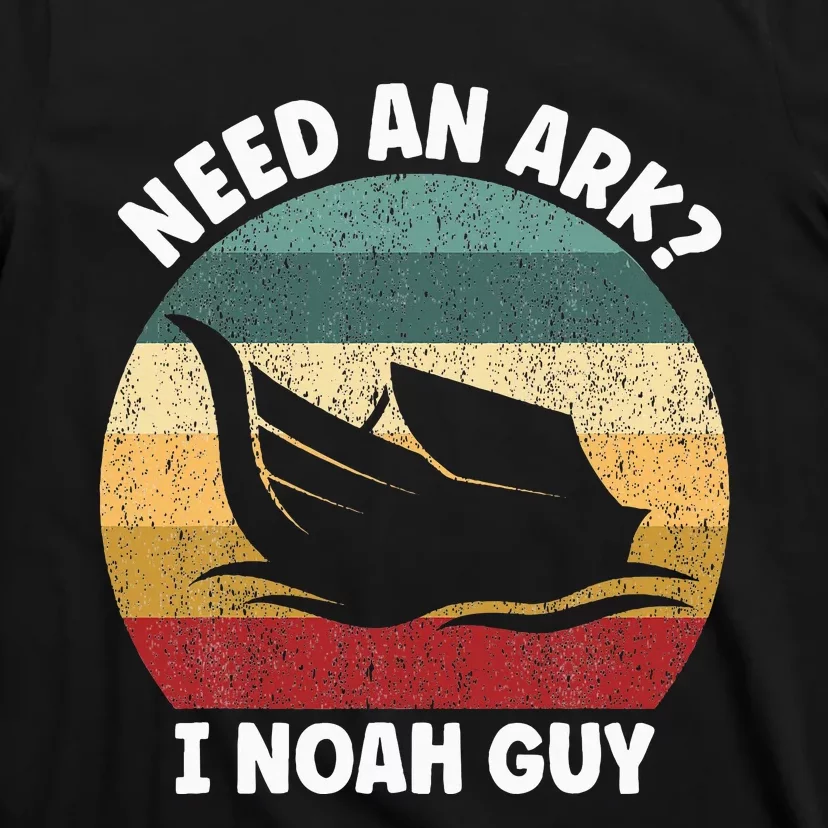 Need An Ark I Noah Guy Christian Pun T-Shirt