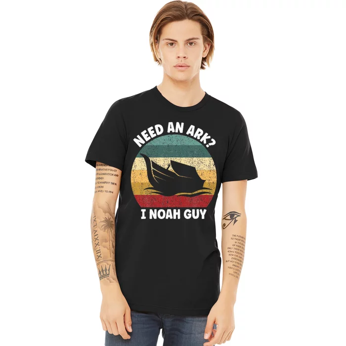 Need An Ark I Noah Guy Christian Pun Premium T-Shirt