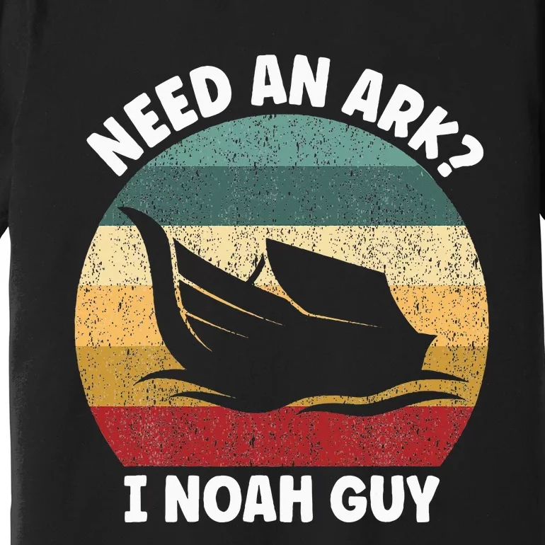 Need An Ark I Noah Guy Christian Pun Premium T-Shirt