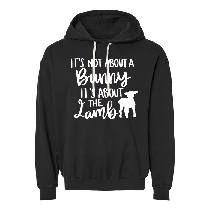 Not About A Bunny It's About The Lamb Garment-Dyed Fleece Hoodie