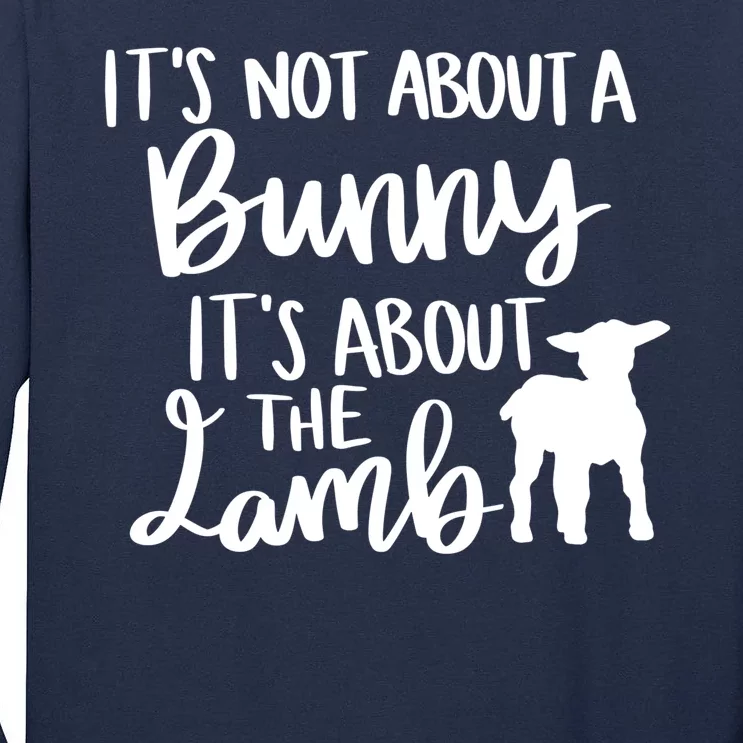 Not About A Bunny It's About The Lamb Tall Long Sleeve T-Shirt