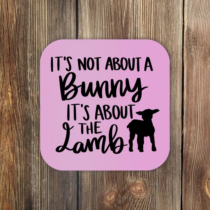 Not About A Bunny It's About The Lamb Coaster