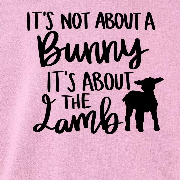 Not About A Bunny It's About The Lamb Toddler Hoodie