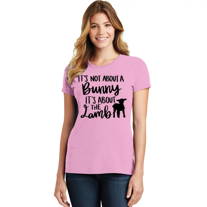 Not About A Bunny It's About The Lamb Women's T-Shirt