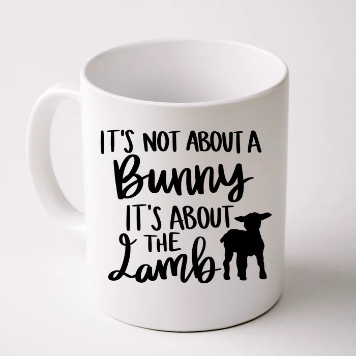 Not About A Bunny It's About The Lamb Front & Back Coffee Mug