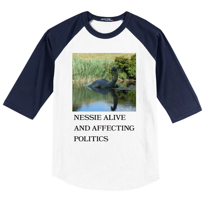 Nessie Alive And Affecting Politics Baseball Sleeve Shirt