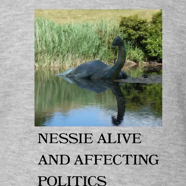 Nessie Alive And Affecting Politics Toddler Sweatshirt