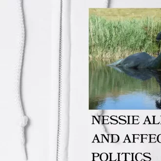 Nessie Alive And Affecting Politics Full Zip Hoodie