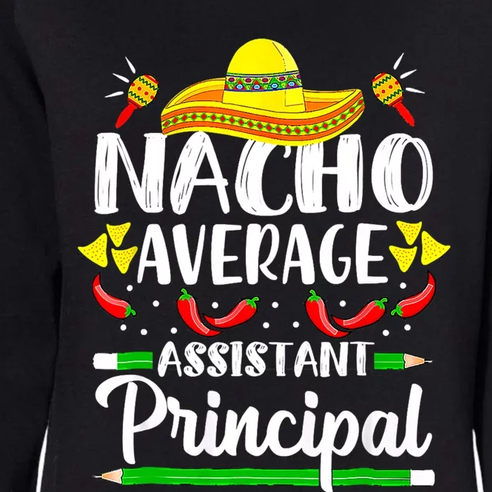 Nacho Average Assistant Principal Cinco De Mayo Teacher Womens California Wash Sweatshirt