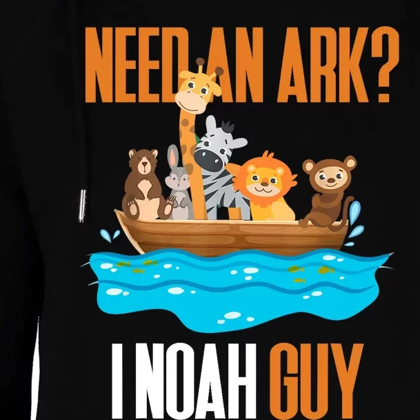 Need An Ark? I Noah Guy Pun Church Gift For Womens Funnel Neck Pullover Hood