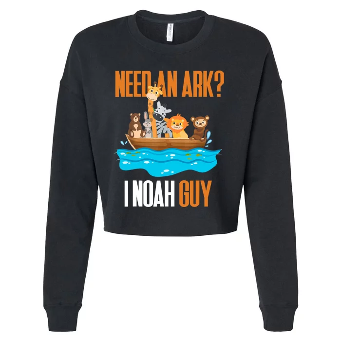 Need An Ark? I Noah Guy Pun Church Gift For Cropped Pullover Crew