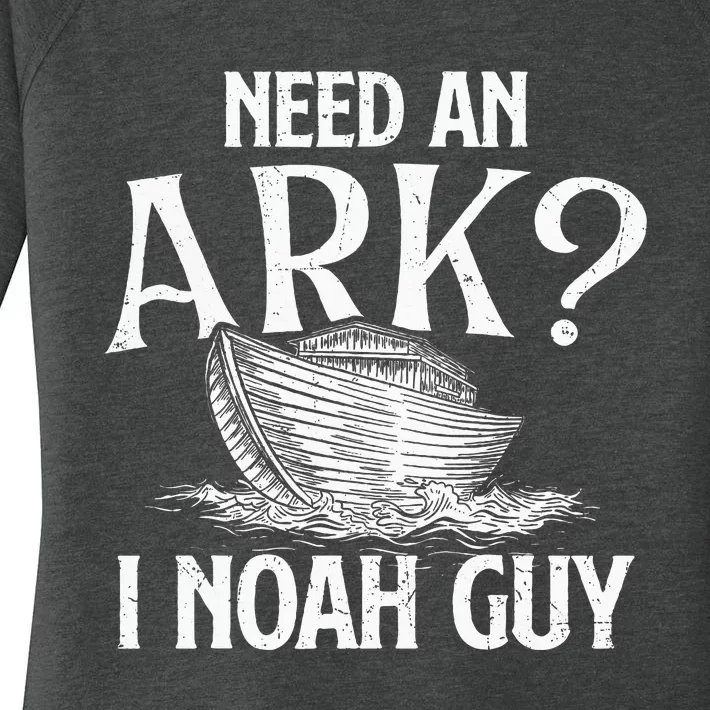 Need An Ark I Noah Guy Christian Believer Faith Religious Women's Perfect Tri Tunic Long Sleeve Shirt