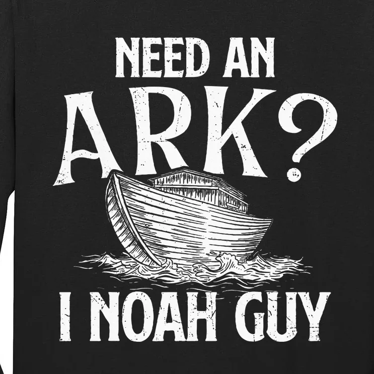 Need An Ark I Noah Guy Christian Believer Faith Religious Tall Long Sleeve T-Shirt