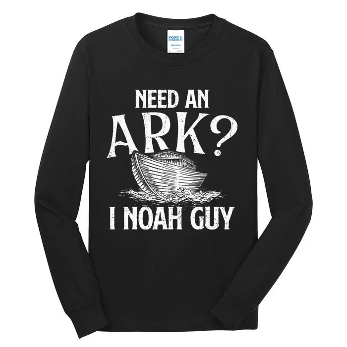 Need An Ark I Noah Guy Christian Believer Faith Religious Tall Long Sleeve T-Shirt