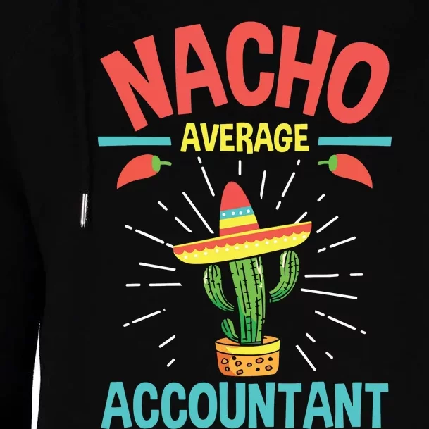 Nacho Average Accountant Accounting Bookkeeping Bookkeeper Womens Funnel Neck Pullover Hood