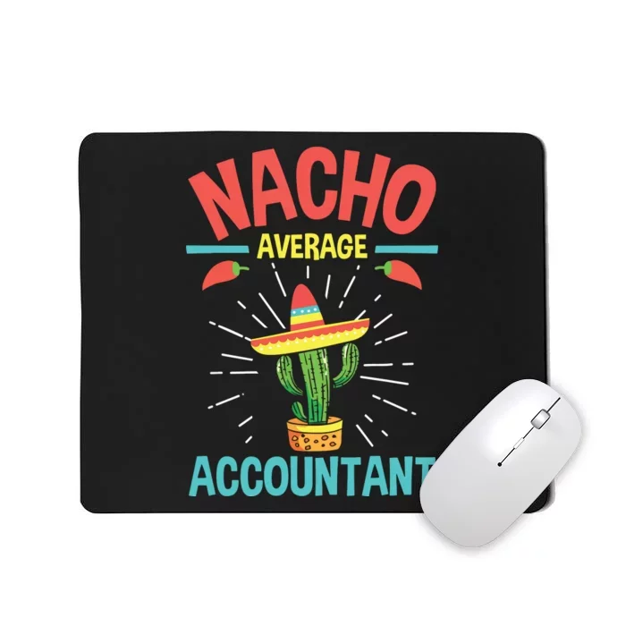 Nacho Average Accountant Accounting Bookkeeping Bookkeeper Mousepad