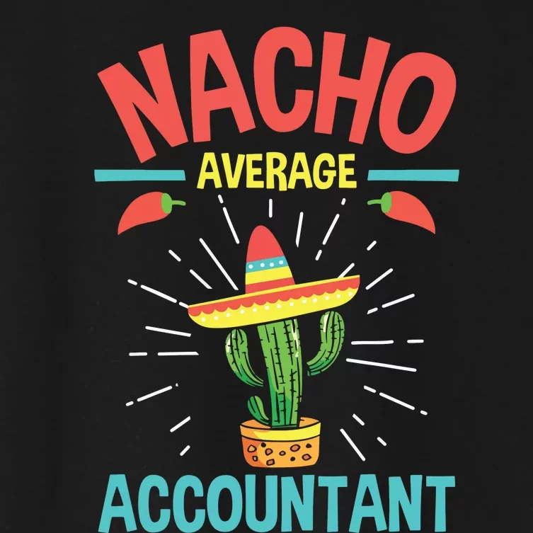 Nacho Average Accountant Accounting Bookkeeping Bookkeeper Women's Crop Top Tee