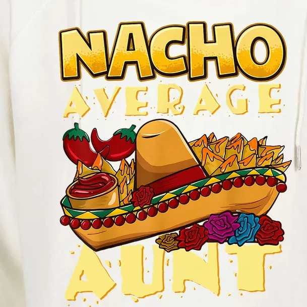 Nacho Average Aunt Mexican Cinco De Mayo Womens Funnel Neck Pullover Hood