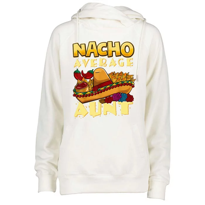 Nacho Average Aunt Mexican Cinco De Mayo Womens Funnel Neck Pullover Hood