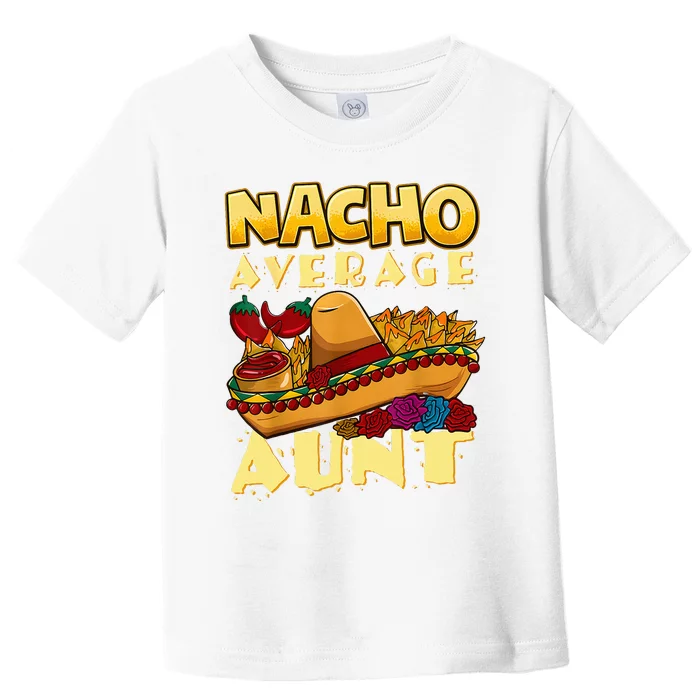 Nacho Average Aunt Mexican Cinco De Mayo Toddler T-Shirt