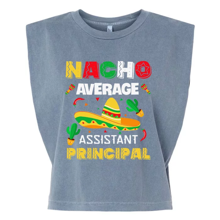 Nacho Average Assistant Principal Cinco De Mayo Teacher Garment-Dyed Women's Muscle Tee