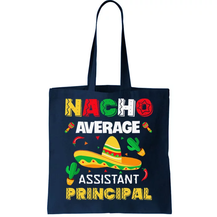 Nacho Average Assistant Principal Cinco De Mayo Teacher Tote Bag