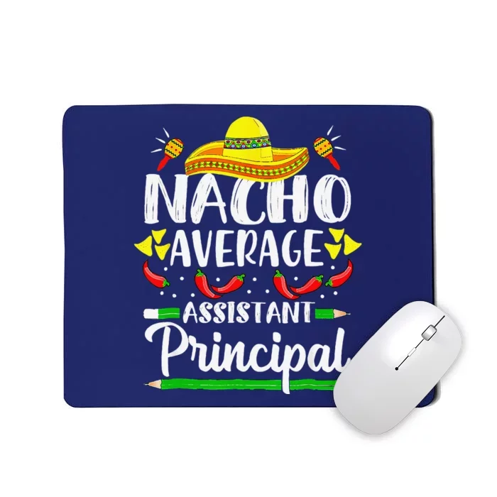 Nacho Average Assistant Principal Cinco De Mayo Teacher Mousepad