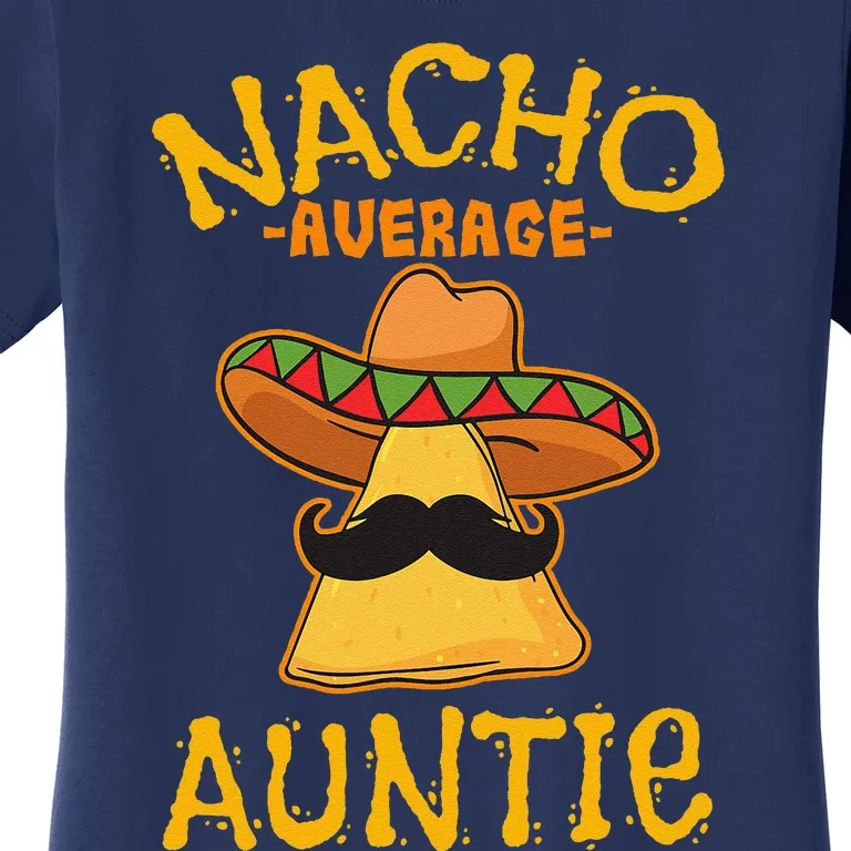 Nacho Average Auntie Mexican Cinco De Mayo Aunt Fiesta Women's T-Shirt