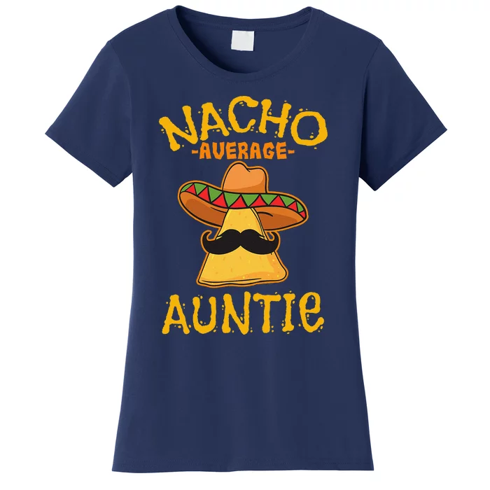 Nacho Average Auntie Mexican Cinco De Mayo Aunt Fiesta Women's T-Shirt