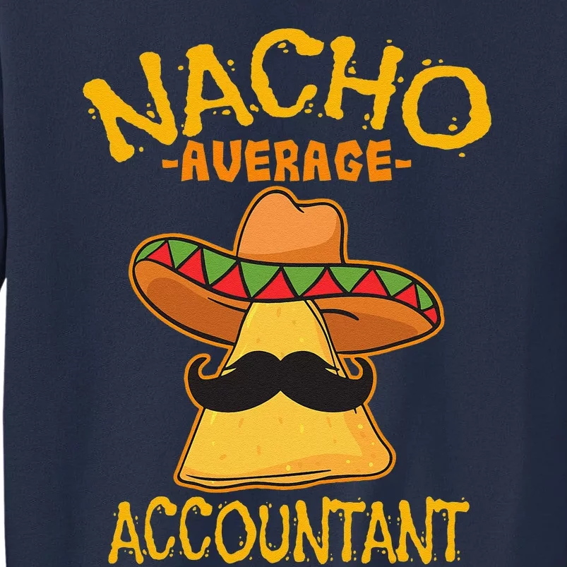 Nacho Average Accountant Mexican Accounting Cinco De Mayo Sweatshirt