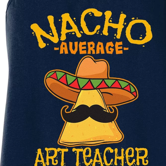 Nacho Average Art Teacher School Cinco De Mayo School Party Women's Racerback Tank