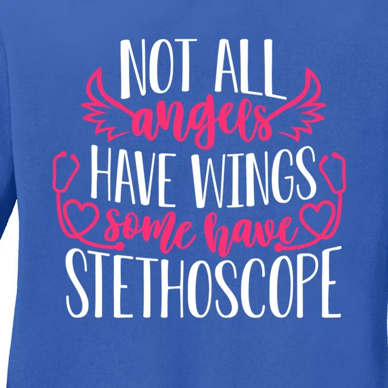 Not All Angels Have Wings Some Have Stethoscope Funny Nurse Funny Gift Ladies Long Sleeve Shirt