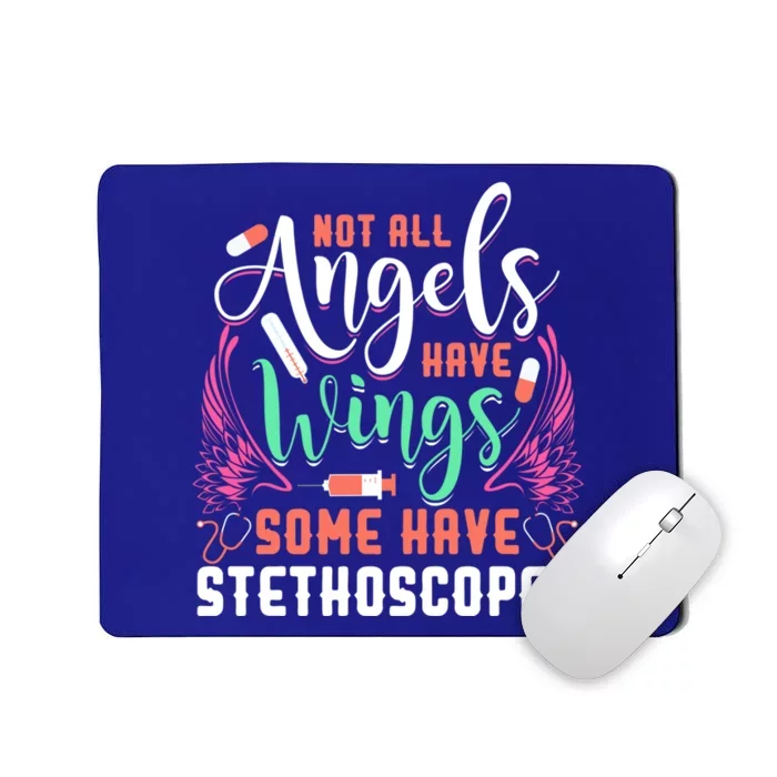 Not All Angels Have Wings Some Have Stethoscopes Funny Nurse Great Gift Mousepad