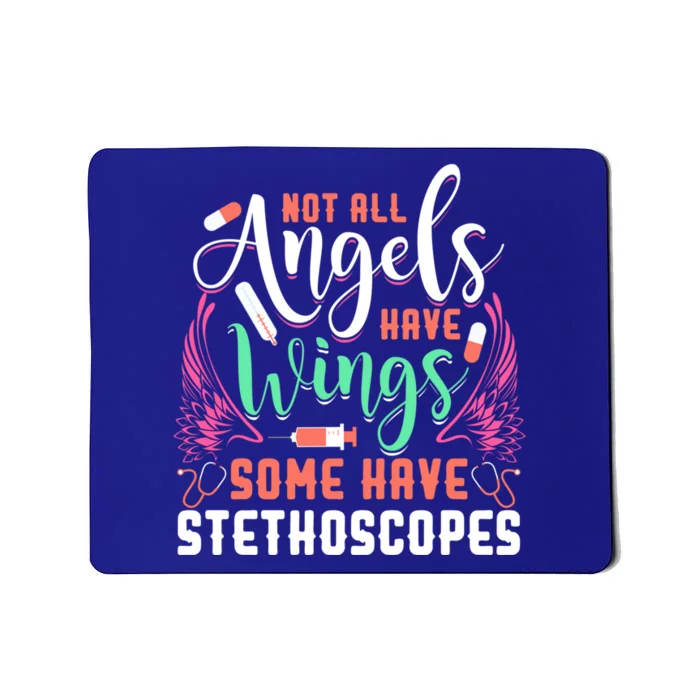 Not All Angels Have Wings Some Have Stethoscopes Funny Nurse Great Gift Mousepad