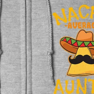 Nacho Average Auntie Mexican Cinco De Mayo Aunt Fiesta Funny Full Zip Hoodie