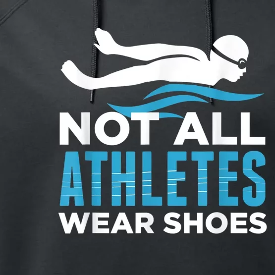 Not All Athletes Wear Shoes Funny Swimmers Idea Performance Fleece Hoodie