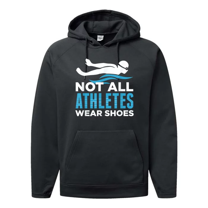 Not All Athletes Wear Shoes Funny Swimmers Idea Performance Fleece Hoodie