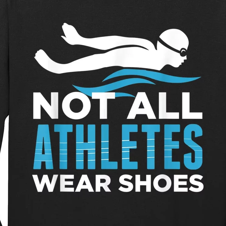 Not All Athletes Wear Shoes Funny Swimmers Idea Tall Long Sleeve T-Shirt