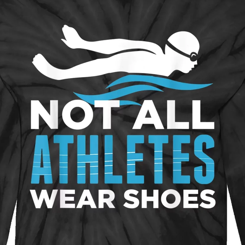 Not All Athletes Wear Shoes Funny Swimmers Idea Tie-Dye Long Sleeve Shirt