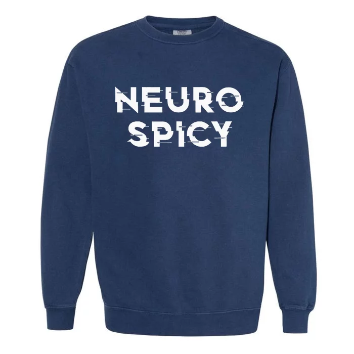 Neurospicy ADHD Autism Neurodiversity Neurodivergent Garment-Dyed Sweatshirt