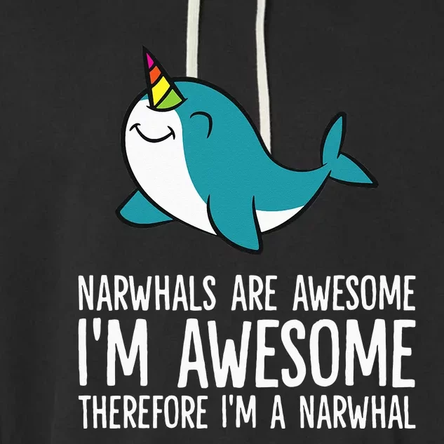 Narwhals Are Awesome. I'm Awesome Therefore I'm a Narwhal Garment-Dyed Fleece Hoodie