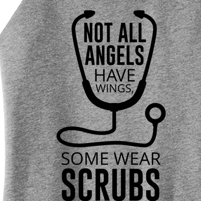 Not All Angels Have Wings Some Wear Scrubs Nurse Doctor Gift Women’s Perfect Tri Rocker Tank