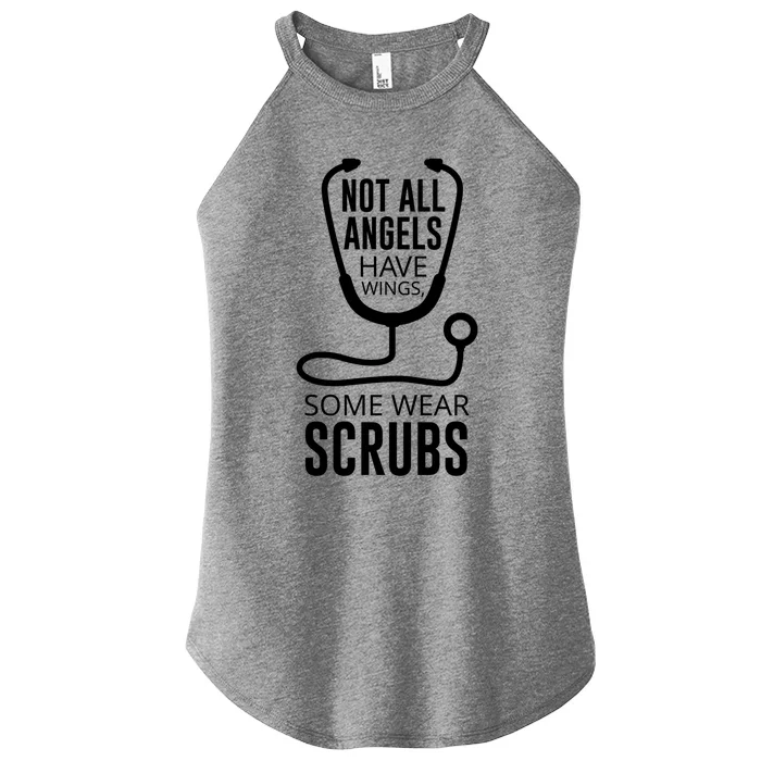 Not All Angels Have Wings Some Wear Scrubs Nurse Doctor Gift Women’s Perfect Tri Rocker Tank