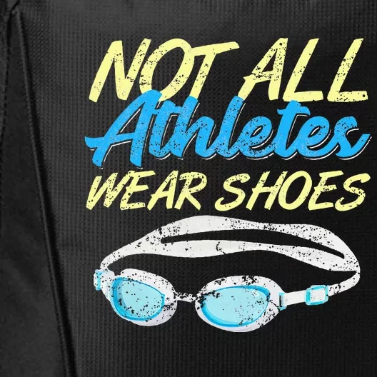 Not All Athletes Wear Shoes Fun Swimmers Team Swim Gift City Backpack