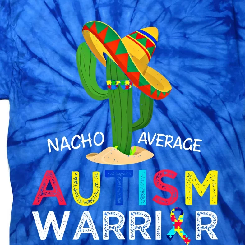 Nacho Average Autism Warrior Support Autism Awareness Puzzle Gift Tie-Dye T-Shirt