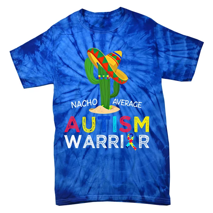 Nacho Average Autism Warrior Support Autism Awareness Puzzle Gift Tie-Dye T-Shirt