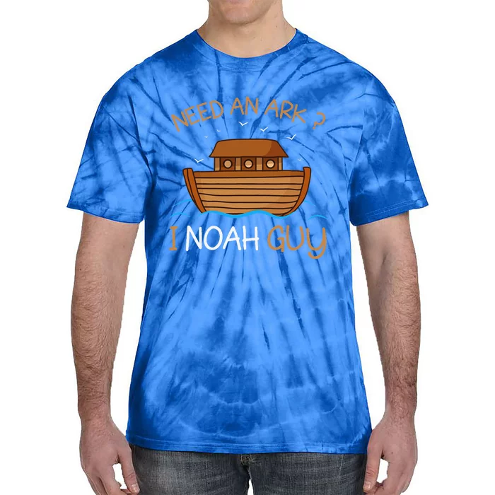 Need An Ark I Noah Guy Funny Biblical Noahs Ark Tie-Dye T-Shirt