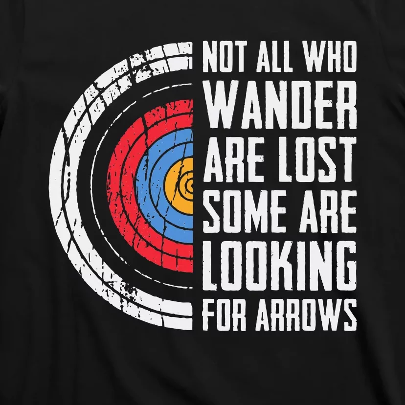 Not All Are Lost Some Looking For Arrows Bow Funny Archery T-Shirt